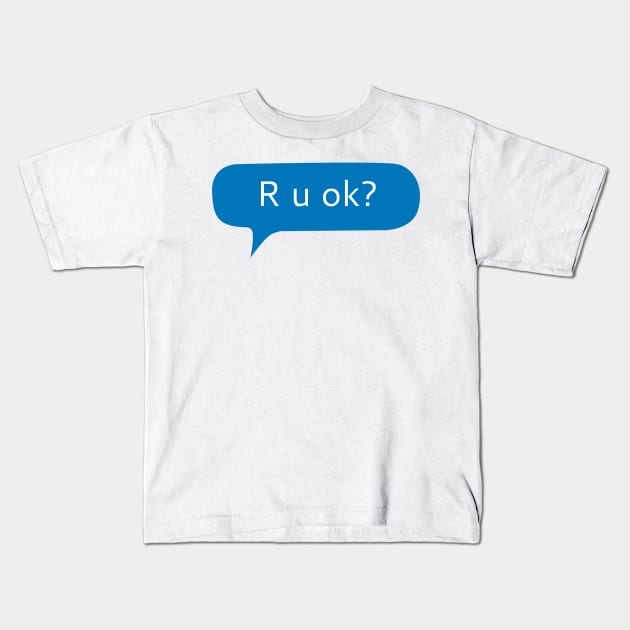 R u ok? Kids T-Shirt by WordFandom